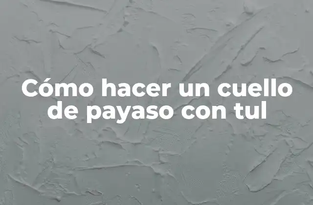 Cómo Hacer un Cuello de Payaso con Tul