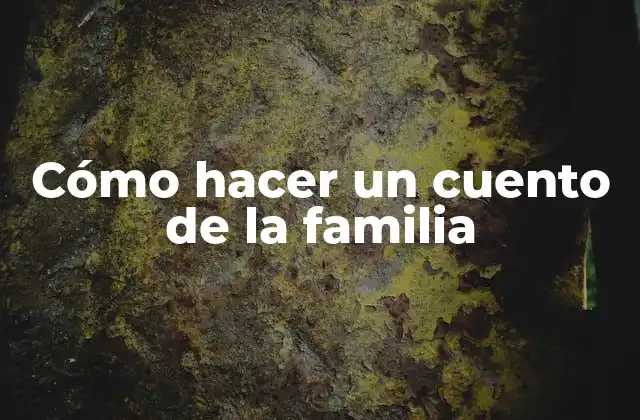 Cómo Hacer un Cuento de la Familia