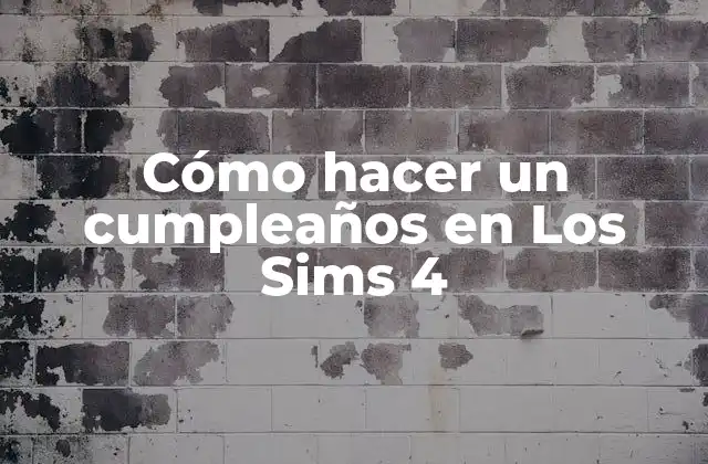 Cómo Hacer un Cumpleaños en los Sims 4