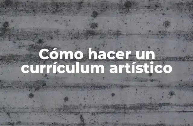 Cómo Hacer un Currículum Artístico