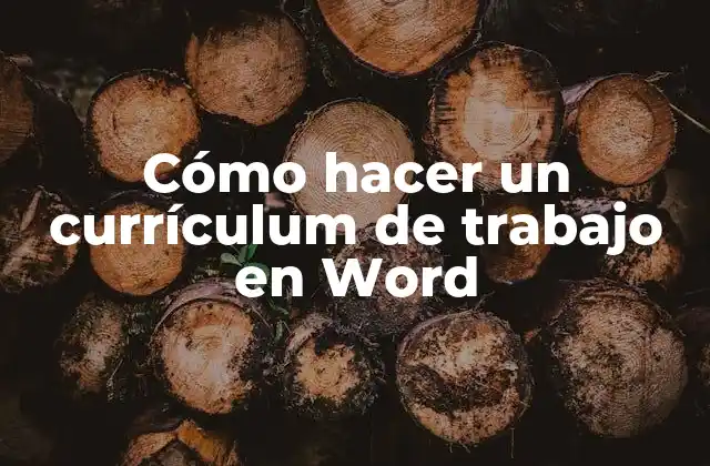 Cómo Hacer un Currículum de Trabajo en Word