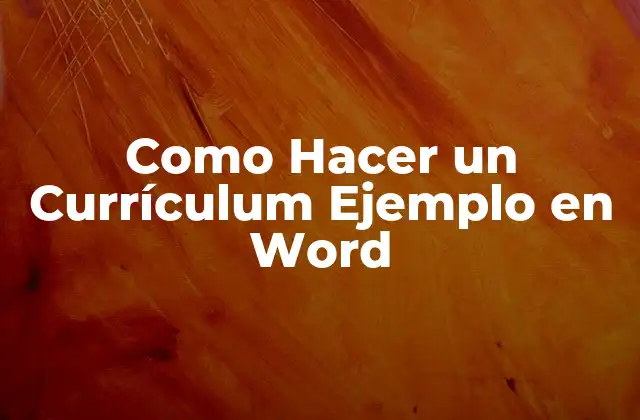 Como Hacer un Currículum Ejemplo en Word