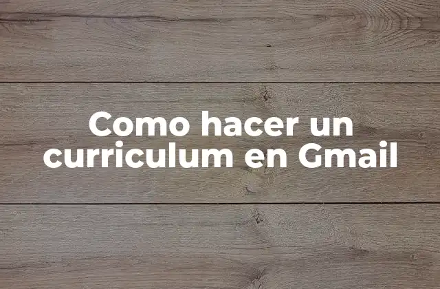 Como Hacer un Curriculum en Gmail