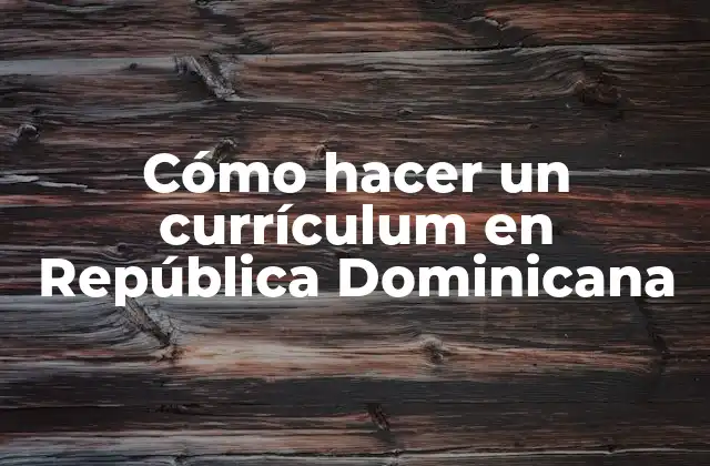 Cómo Hacer un Currículum en República Dominicana