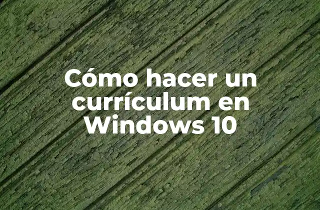 Cómo Hacer un Currículum en Windows 10