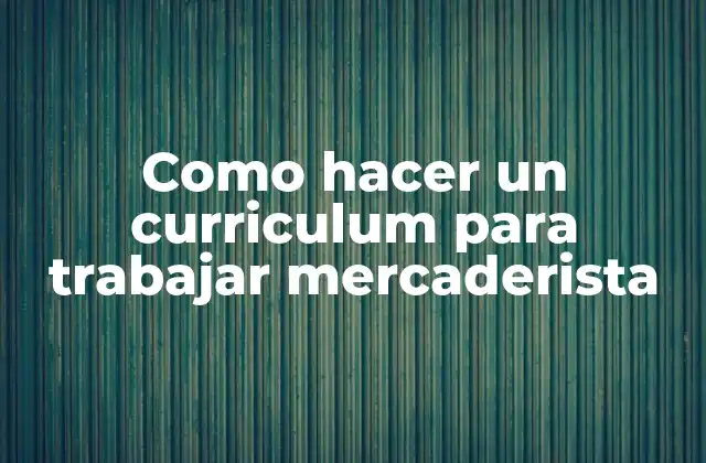 Como Hacer un Curriculum para Trabajar Mercaderista