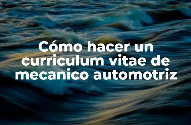 Cómo Hacer un Curriculum Vitae de Mecanico Automotriz