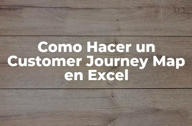 Como Hacer un Customer Journey Map en Excel