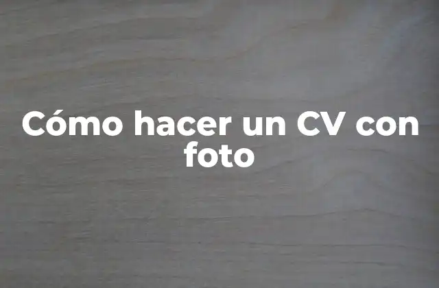 Cómo Hacer un Cv con Foto
