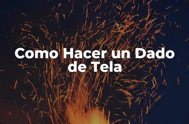 ¿Qué es un Dado de Tela?