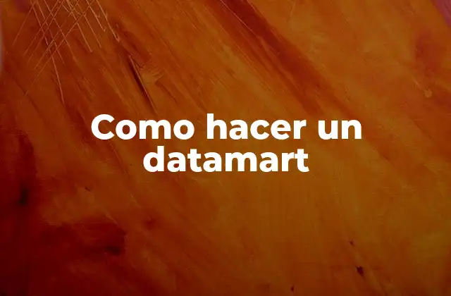 Como Hacer un Datamart