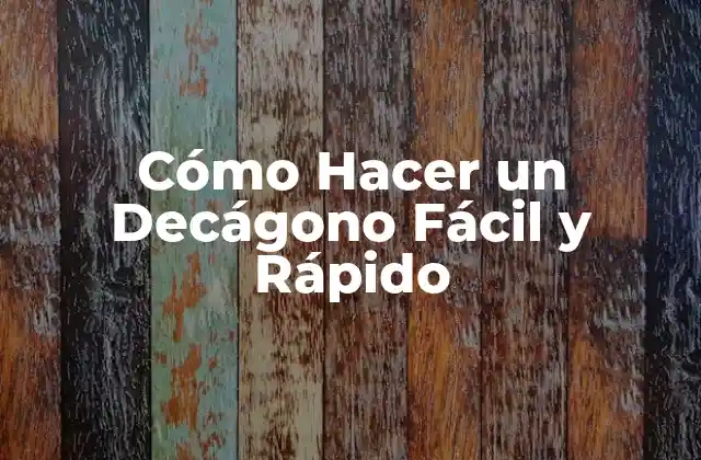 Cómo Hacer un Decágono Fácil y Rápido