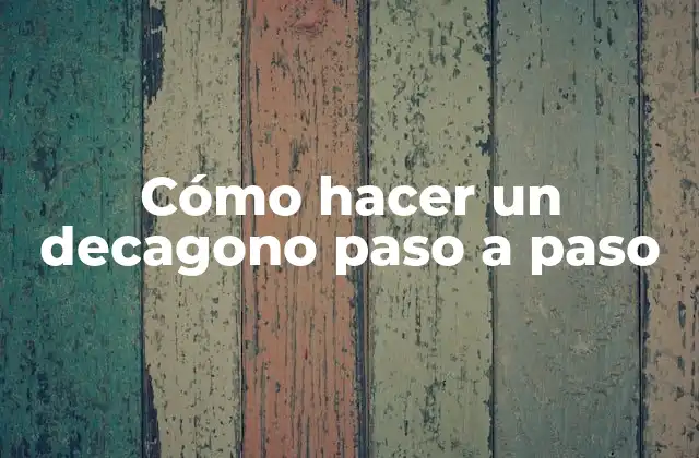 Cómo Hacer un Decagono Paso a Paso