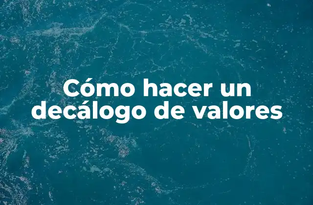 Cómo Hacer un Decálogo de Valores