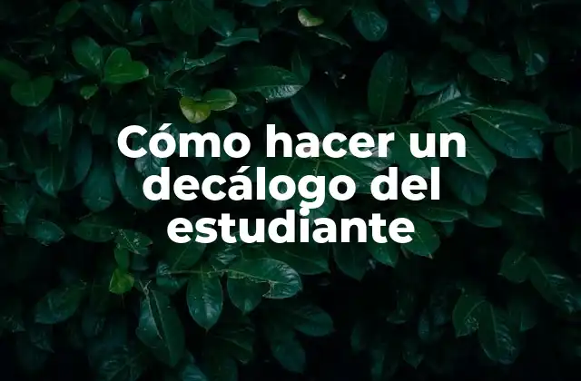 Cómo Hacer un Decálogo Del Estudiante