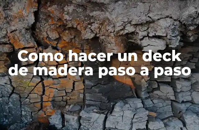 Como Hacer un Deck de Madera Paso a Paso