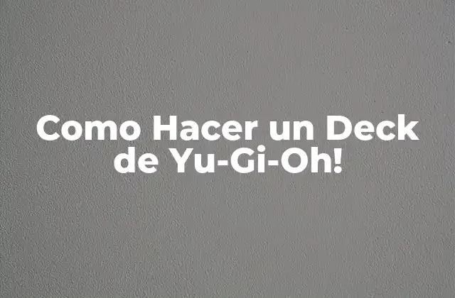 Como Hacer un Deck de Yu-gi-oh!