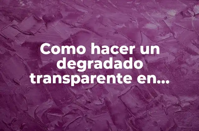 Como Hacer un Degradado Transparente en Illustrator