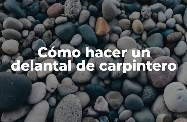 Cómo Hacer un Delantal de Carpintero