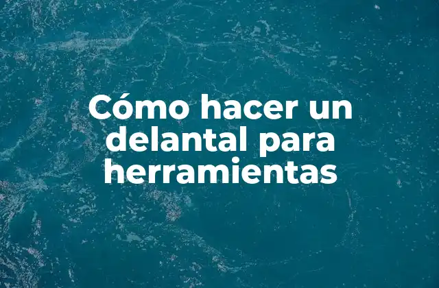 Cómo Hacer un Delantal para Herramientas