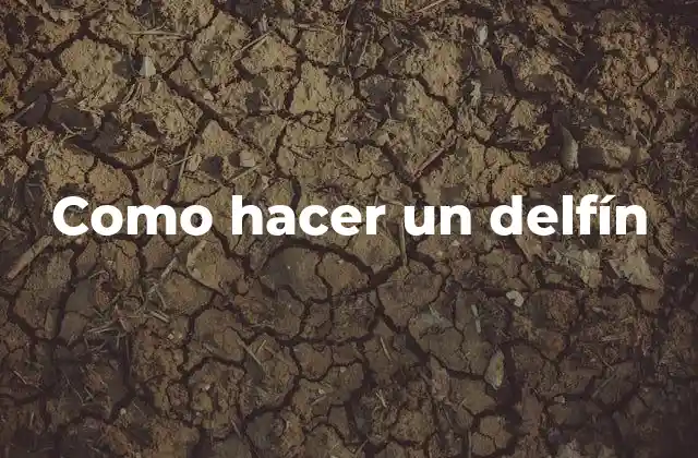 Como Hacer un Delfín