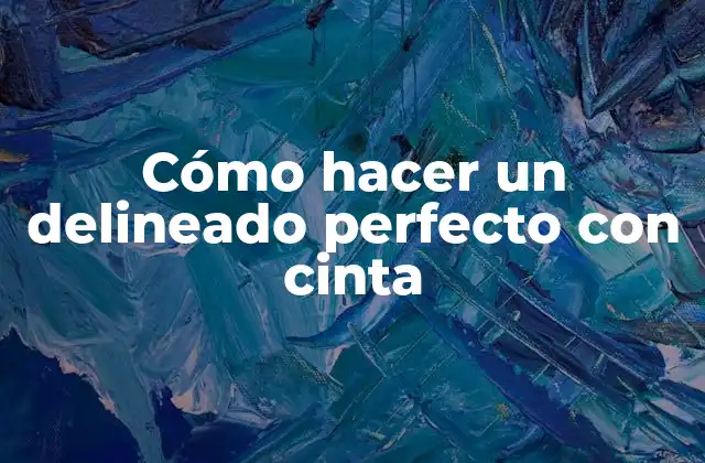 Cómo Hacer un Delineado Perfecto con Cinta