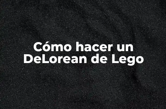 Cómo Hacer un Delorean de Lego