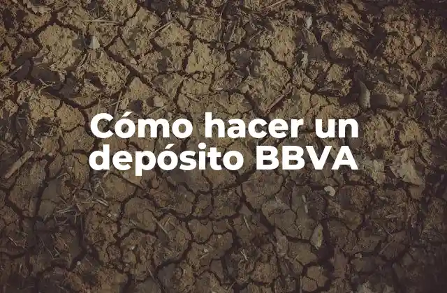 Cómo Hacer un Depósito Bbva 2 Cómo hacer un depósito BBVA