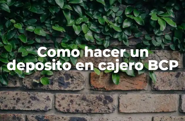 Como Hacer un Deposito en Cajero Bcp