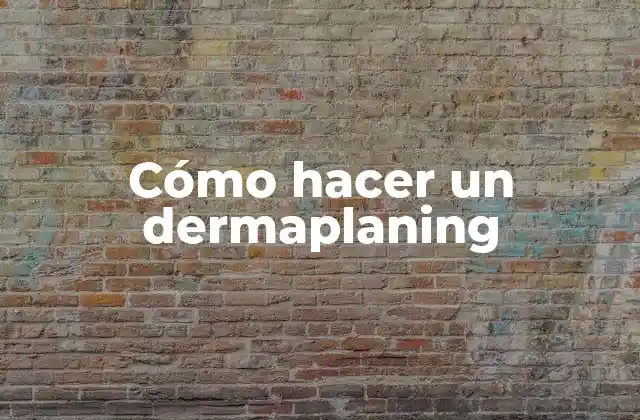 Cómo Hacer un Dermaplaning