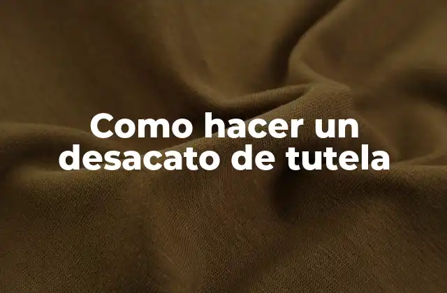Como Hacer un Desacato de Tutela