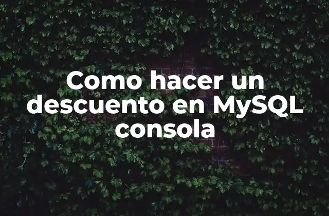 Como Hacer un Descuento en Mysql Consola
