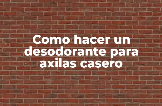 Como Hacer un Desodorante para Axilas Casero