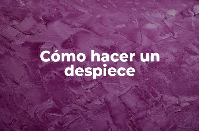 ¿Qué es un despiece y para qué sirve?