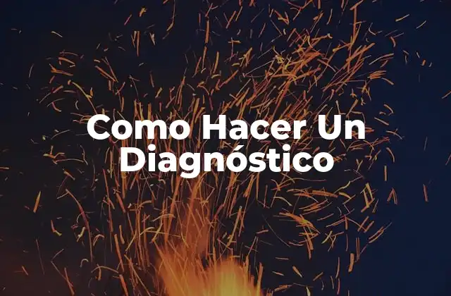 Como Hacer un Diagnóstico 2 ¿Qué es un Diagnóstico Médico?