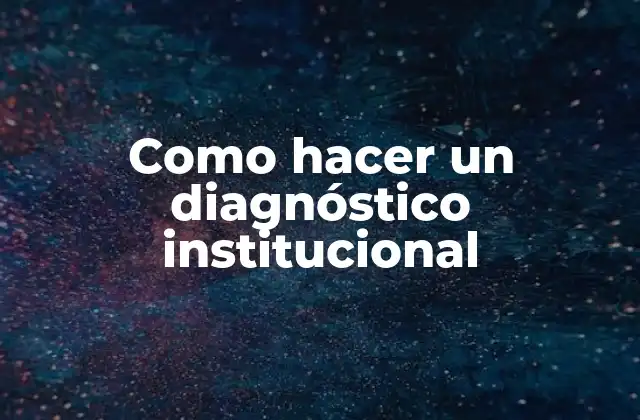 Como Hacer un Diagnóstico Institucional