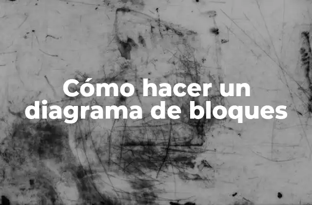 Cómo Hacer un Diagrama de Bloques
