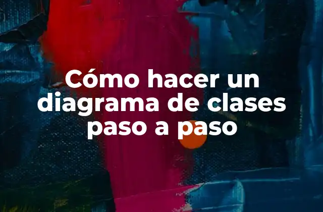 Cómo Hacer un Diagrama de Clases Paso a Paso