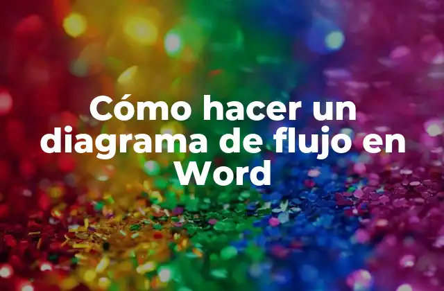 Cómo Hacer un Diagrama de Flujo en Word