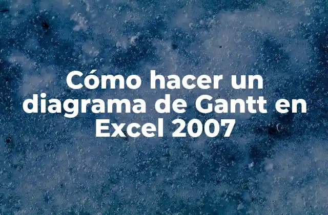 Cómo Hacer un Diagrama de Gantt en Excel 2007