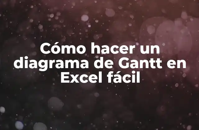 Cómo Hacer un Diagrama de Gantt en Excel Fácil