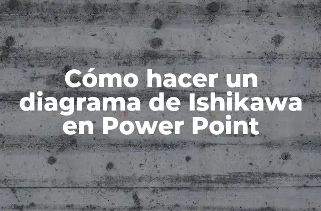 Cómo Hacer un Diagrama de Ishikawa en Power Point