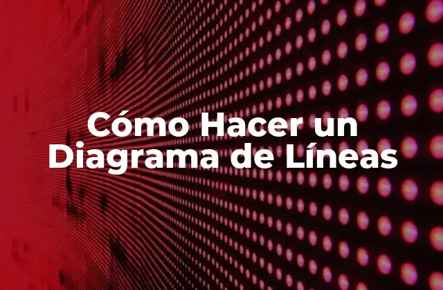 Cómo Hacer un Diagrama de Líneas