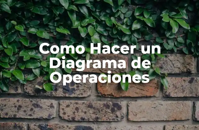 Como Hacer un Diagrama de Operaciones