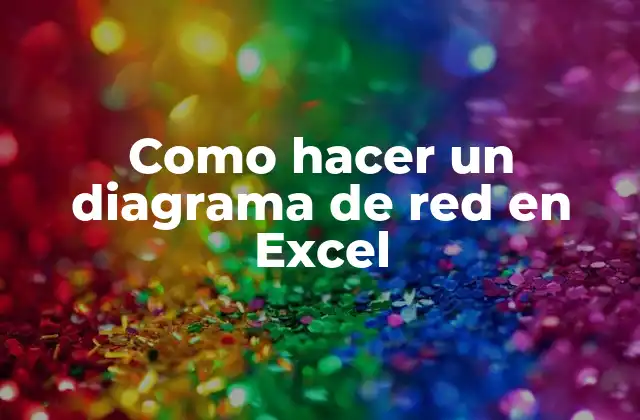 Como Hacer un Diagrama de Red en Excel