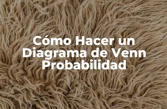 ¿Qué es un Diagrama de Venn Probabilidad?