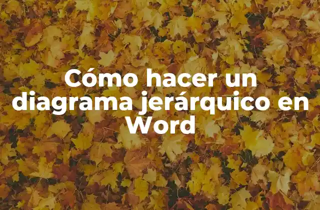 Cómo Hacer un Diagrama Jerárquico en Word