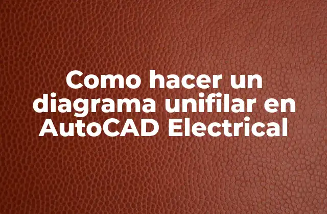 Como Hacer un Diagrama Unifilar en Autocad Electrical