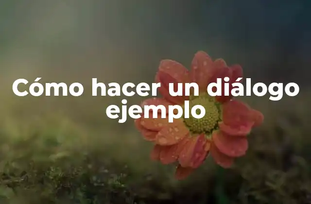 Cómo Hacer un Diálogo Ejemplo