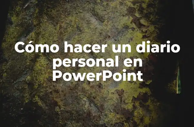 Cómo Hacer un Diario Personal en Powerpoint